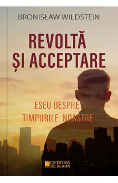 Revolta si acceptare - Bronislaw Wildstein