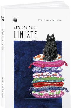 Arta de a darui liniste - Veronique Aiache - BAROQUE BOOKS & ARTS