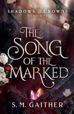 The Song of the Marked - S. M. Gaither