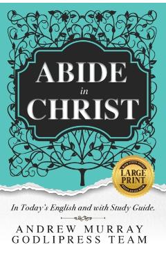 Andrew Murray Abide in Christ: In Today's English and with Study Guide (LARGE PRINT) - Godlipress Team