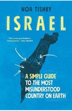 Israel: A Simple Guide to the Most Misunderstood Country on Earth - Noa Tishby