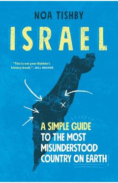 Israel: A Simple Guide to the Most Misunderstood Country on Earth - Noa Tishby