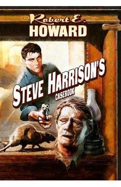 Steve Harrison\'s Casebook - Robert E. Howard