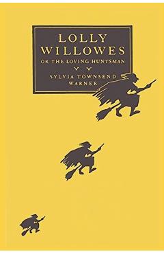 Lolly Willowes: or the Loving Huntsman - Sylvia Townsend Warner