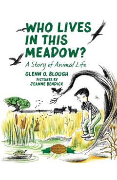 Who Lives in this Meadow?: A Story of Animal Life - Glenn O. Blough