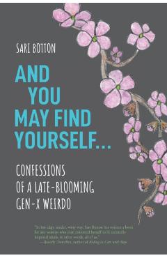 And You May Find Yourself... - Sari Botton