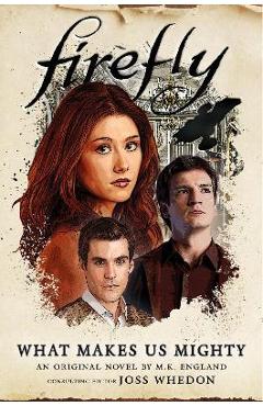 Firefly - What Makes Us Mighty - M. K. England