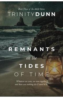Remnants on the Tides of Time - Trinity Dunn
