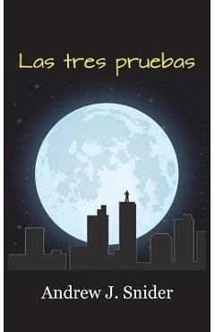 Las tres pruebas (2nd Edition) - Andrew J. Snider