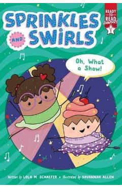Oh, What a Show!: Ready-To-Read Graphics Level 1 - Lola M. Schaefer