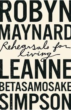 Rehearsals for Living - Robyn Maynard