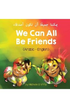 We Can All Be Friends (Arabic-English) يمكننا جميعًا أن ن - Michelle Griffis