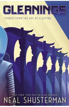 Gleanings: Stories from the Arc of a Scythe - Neal Shusterman