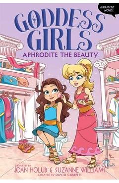 Aphrodite the Beauty Graphic Novel: Volume 3 - Joan Holub