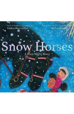 Snow Horses: A First Night Story - Patricia Maclachlan
