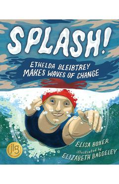 Splash!: Ethelda Bleibtrey Makes Waves of Change - Elisa Boxer