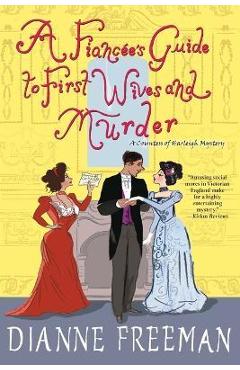 A Fiancee\'s Guide to First Wives and Murder - Dianne Freeman
