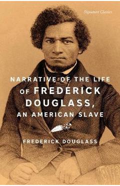 Narrative of the Life of Frederick Douglass, an American Slave - Frederick Douglass