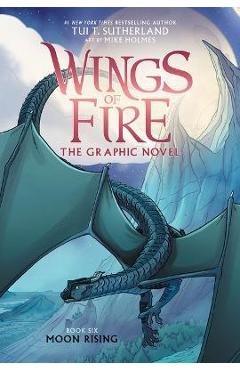 Wings of Fire: Moon Rising: A Graphic Novel (Wings of Fire Graphic Novel #6) - Tui T. Sutherland