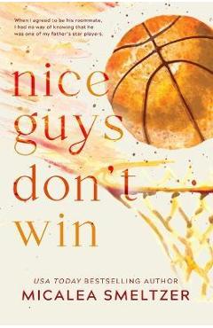 Nice guys don't win: special edition - micalea smeltzer