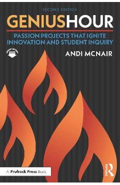 Genius Hour: Passion Projects That Ignite Innovation and Student Inquiry - Andi Mcnair