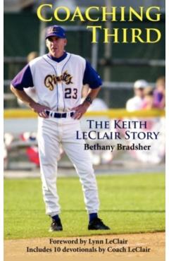 Coaching Third: The Keith LeClair Story - Bethany Bradsher