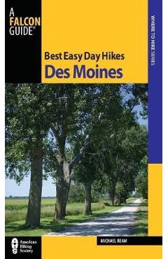 Best Easy Day Hikes Des Moines, First Edition - Michael Ream