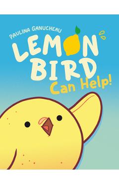 Lemon Bird: Can Help! - Paulina Ganucheau