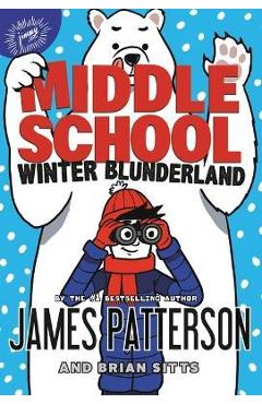 Middle School: Winter Blunderland - James Patterson