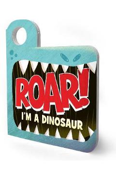 Roar! I\'m a Dinosaur - Merrill Rainey