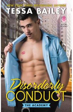 Disorderly Conduct: The Academy - Tessa Bailey