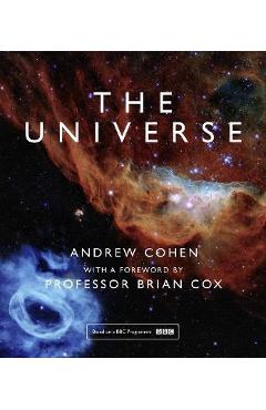 The Universe: The Book of the BBC TV Series Presented by Professor Brian Cox - Andrew Cohen