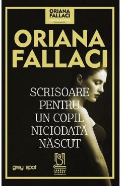 Scrisoare Pentru Un Copil Niciodata Nascut - Oriana Fallaci