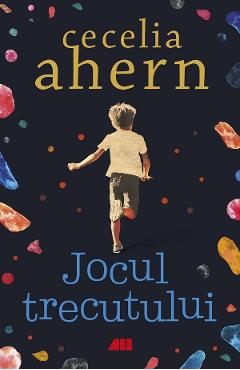 Jocul trecutului - Cecelia Ahern