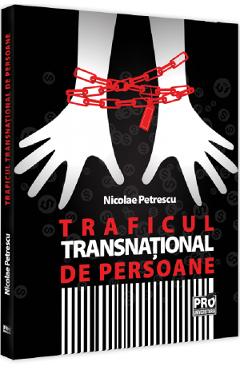 Traficul transnational de persoane - Nicolae Petrescu