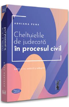 Cheltuielile de judecata in procesul civil – Adriana Pena Adriana poza bestsellers.ro