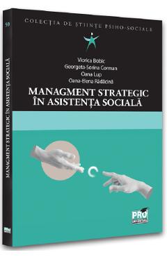Management strategic in asistenta sociala – Viorica Bobic, Georgeta-Sorina Corman, Oana Lup, Oana-Elena Radacina afaceri