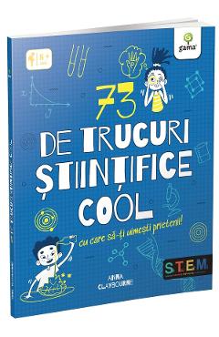 73 de trucuri stiintifice cool - Anna Claybourne