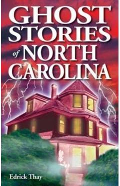 Ghost Stories of North Carolina - Edrick Thay