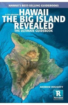 Hawaii the Big Island Revealed: The Ultimate Guidebook - Andrew Doughty