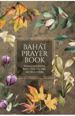 Bahá'í Prayer Book (Illustrated): Prayers revealed by Bahá'u'lláh, the Báb, and 'Abdu'l-Bahá - Bahá'u'lláh
