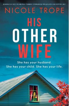 His Other Wife: An absolutely addictive and pulse-pounding psychological thriller with a jaw-dropping twist - Nicole Trope