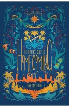 The Heretic\'s Guide to Homecoming: Book One: Theory - Sienna Tristen