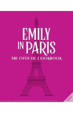 Emily in Paris: The Official Cookbook - Kim Laidlaw