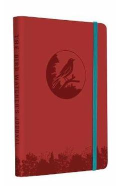The Bird Watcher\'s Journal (Birding Log Book; Birding Field Diary; Birder Gifts) - Weldon Owen