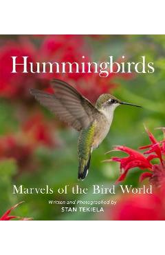 Hummingbirds: Marvels of the Bird World - Stan Tekiela