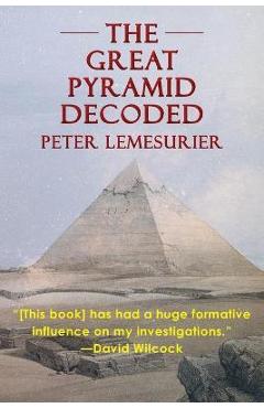 The Great Pyramid Decoded by Peter Lemesurier (1996) - Peter Lemesurier