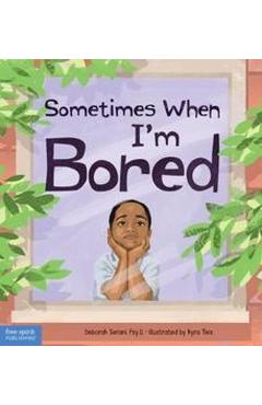 Sometimes When I\'m Bored - Deborah Serani