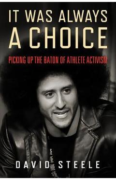 It Was Always a Choice: Picking Up the Baton of Athlete Activism - David Steele
