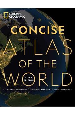 National Geographic Concise Atlas of the World, 5th Edition: Authoritative and Complete, with More Than 200 Maps and Illustrations - National Geographic